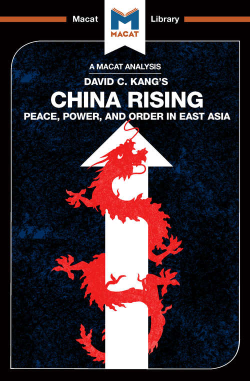 Book cover of China Rising: Peace, Power and Order in East Asia (The Macat Library)