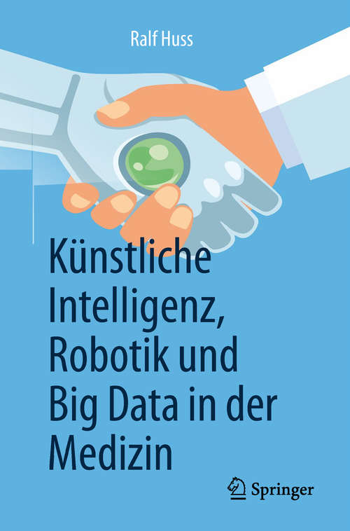 Book cover of Künstliche Intelligenz, Robotik und Big Data in der Medizin (1. Aufl. 2019)