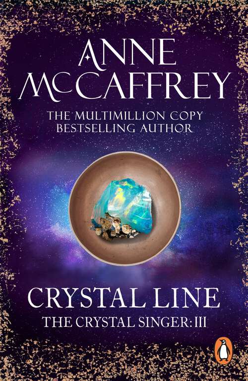 Book cover of Crystal Line: (The Crystal Singer:III): an awe-inspiring epic fantasy from one of the most influential fantasy and SF novelists of her generation (The Crystal Singer Books #3)
