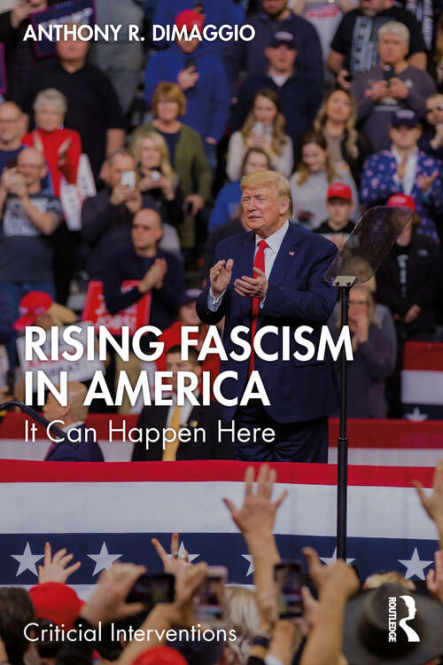 Book cover of Rising Fascism in America: It Can Happen Here (Critical Interventions)