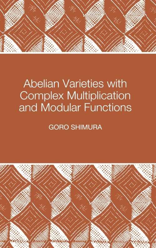 Book cover of Abelian Varieties with Complex Multiplication and Modular Functions (PDF)