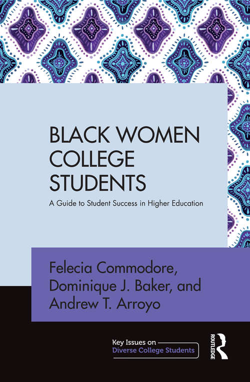 Book cover of Black Women College Students: A Guide to Student Success in Higher Education (Key Issues on Diverse College Students)