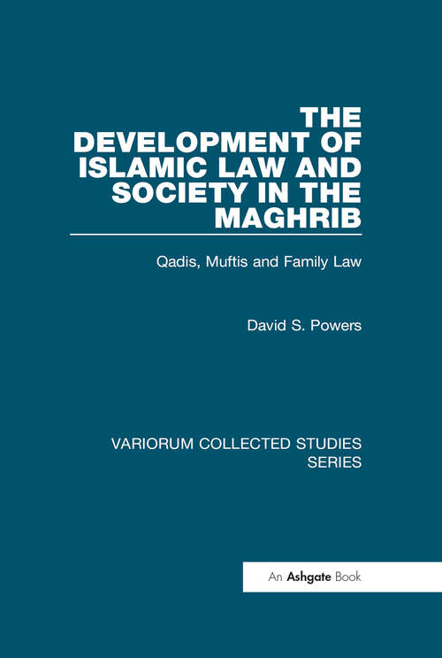 Book cover of The Development of Islamic Law and Society in the Maghrib: Qadis, Muftis and Family Law
