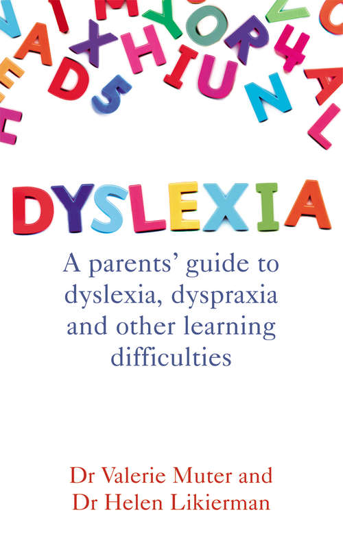 Book cover of Dyslexia: A parents' guide to dyslexia, dyspraxia and other learning difficulties (Dyslexia Series (whurr) Ser. #21)