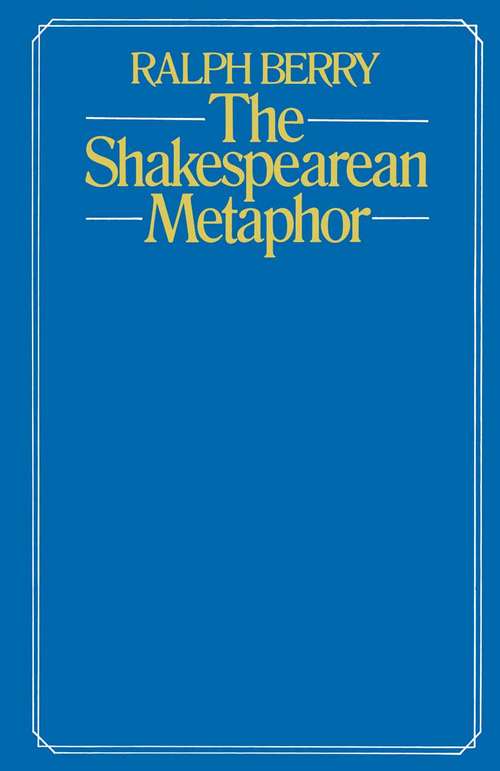 Book cover of The Shakespearean Metaphor: Studies in Language and Form (1st ed. 1978)