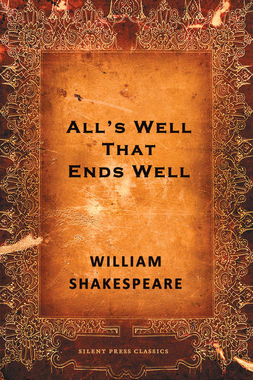 Book cover of All's Well That Ends Well: A Comedy