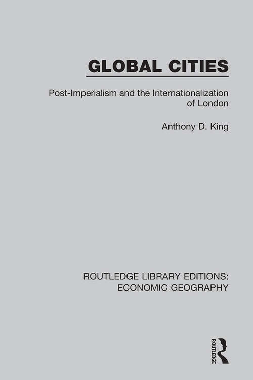Book cover of Global Cities: Post-imperialism And The Internationalization Of London (Routledge Library Editions: Economic Geography)