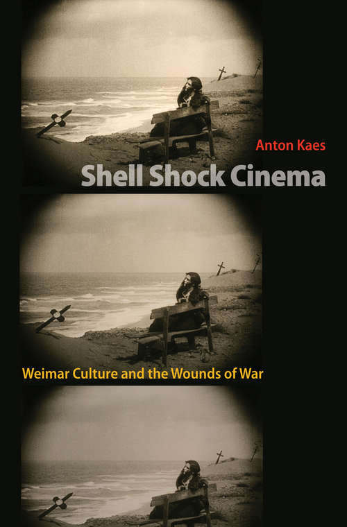 Book cover of Shell Shock Cinema: Weimar Culture and the Wounds of War