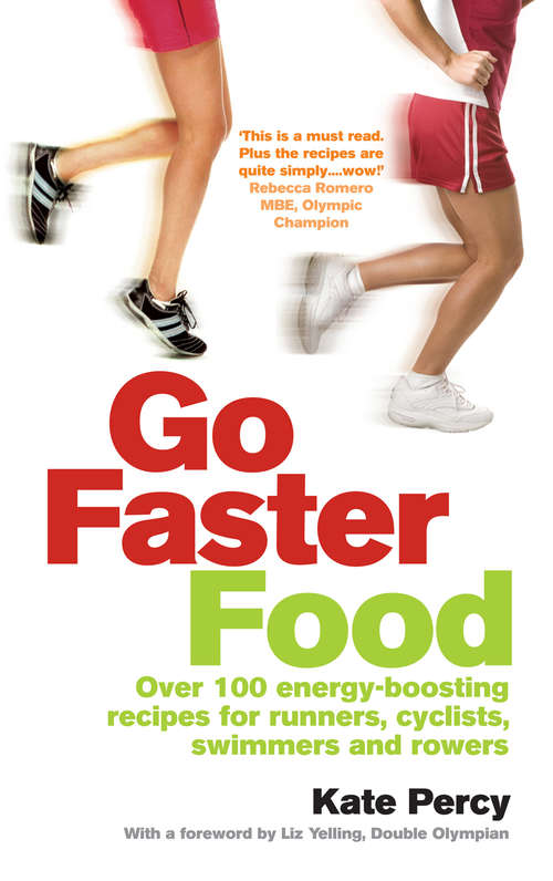 Book cover of Go Faster Food: Over 100 energy-boosting recipes for runners, cyclists, swimmers and rowers
