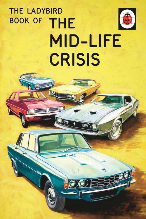Book cover of The Ladybird Book of the Mid-Life Crisis (Ladybirds for Grown-Ups #7)