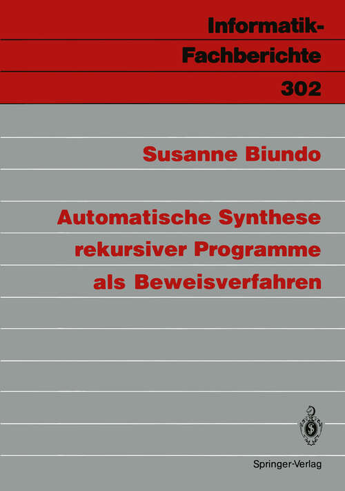 Book cover of Automatische Synthese rekursiver Programme als Beweisverfahren (1992) (Informatik-Fachberichte #302)