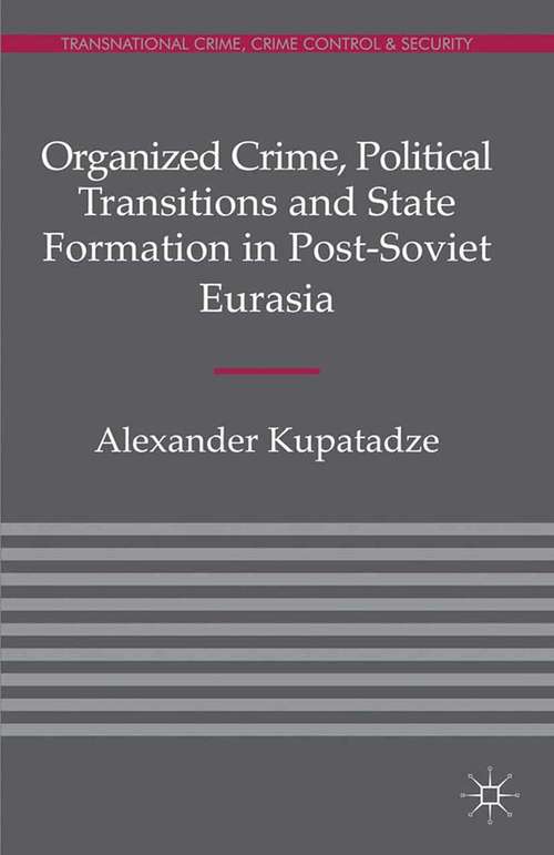 Book cover of Organized Crime, Political Transitions and State Formation in Post-Soviet Eurasia (2012) (Transnational Crime, Crime Control and Security)