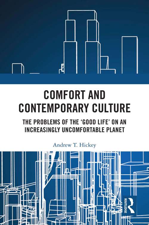Book cover of Comfort and Contemporary Culture: The problems of the ‘good life’ on an increasingly uncomfortable planet