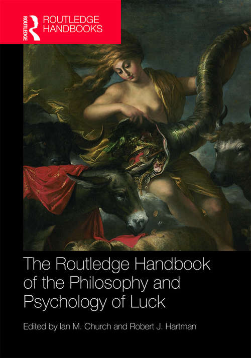 Book cover of The Routledge Handbook of the Philosophy and Psychology of Luck (Routledge Handbooks in Philosophy)