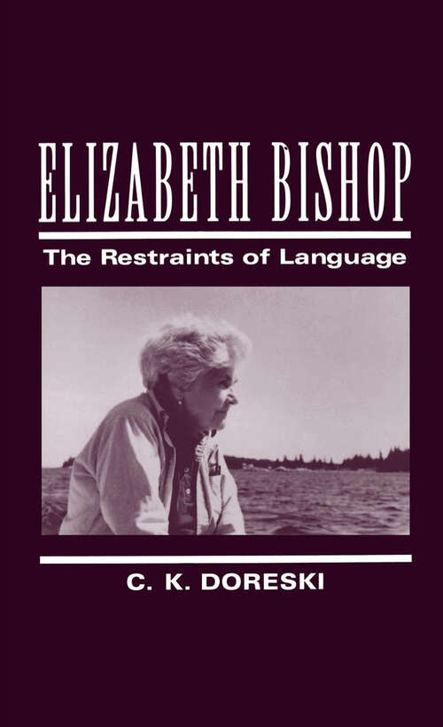 Book cover of Elizabeth Bishop: The Restraints Of Language