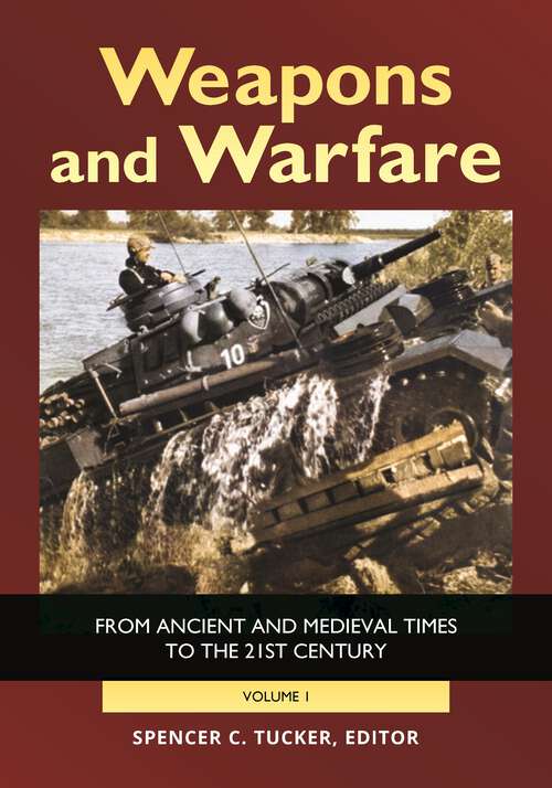 Book cover of Weapons and Warfare [2 volumes]: From Ancient and Medieval Times to the 21st Century [2 volumes] (Weapons And Warfare Ser.)