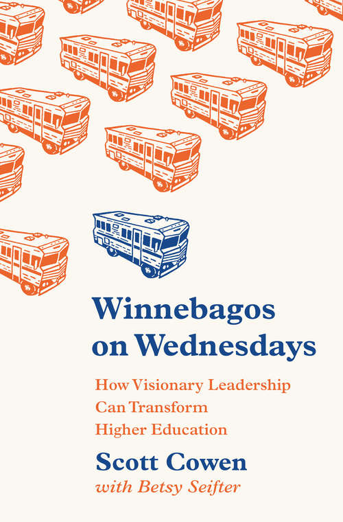 Book cover of Winnebagos on Wednesdays: How Visionary Leadership Can Transform Higher Education
