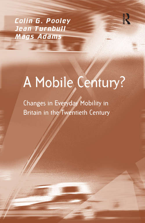 Book cover of A Mobile Century?: Changes in Everyday Mobility in Britain in the Twentieth Century (Transport and Mobility)