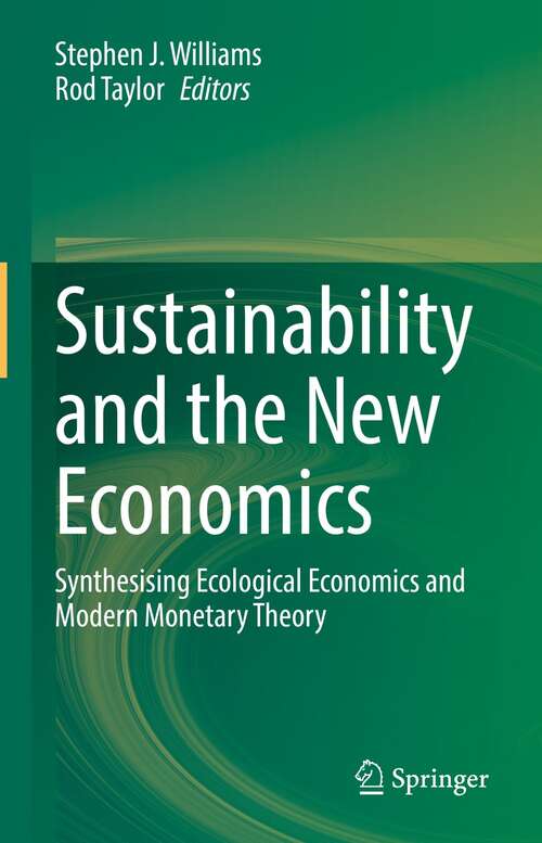 Book cover of Sustainability and the New Economics: Synthesising Ecological Economics and Modern Monetary Theory (1st ed. 2022)