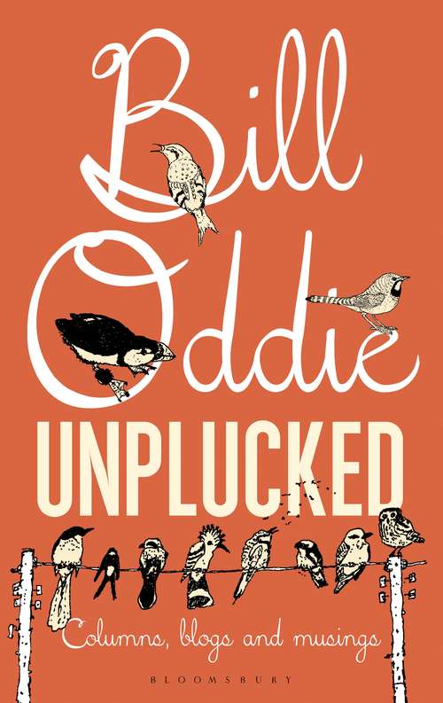 Book cover of Bill Oddie Unplucked: Columns, Blogs and Musings