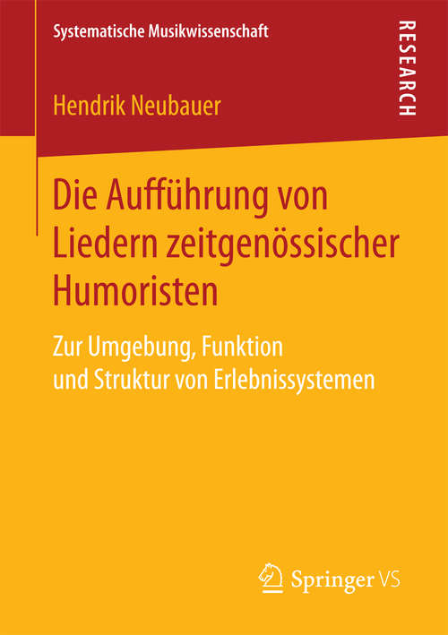 Book cover of Die Aufführung von Liedern zeitgenössischer Humoristen: Zur Umgebung, Funktion und Struktur von Erlebnissystemen (Systematische Musikwissenschaft)