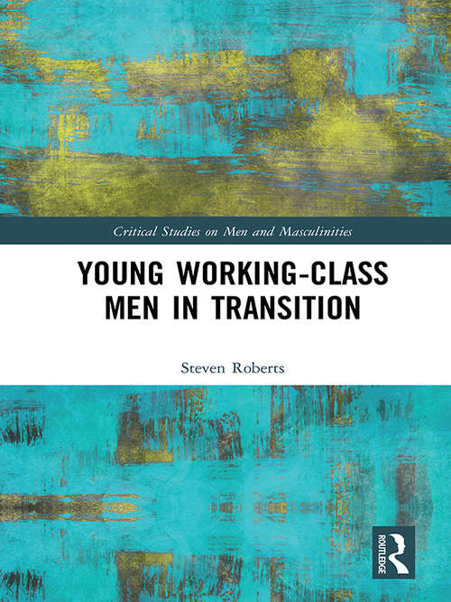 Book cover of Young Working-Class Men in Transition (Critical Studies of Men and Masculinities)