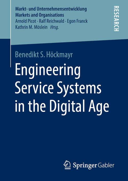 Book cover of Engineering Service Systems in the Digital Age (1st ed. 2019) (Markt- und Unternehmensentwicklung Markets and Organisations)
