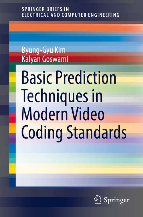 Book cover of Basic Prediction Techniques in Modern Video Coding Standards (1st ed. 2016) (SpringerBriefs in Electrical and Computer Engineering)