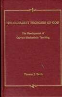 Book cover of The Clearest Promises Of God: The Development Of Calvin's Eucharistic Teaching (Studies In Religious Tradition: No. 1)
