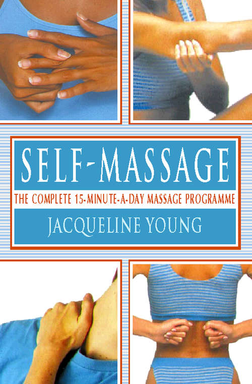 Book cover of Self Massage: The Complete 15-minute-a-day Massage Programme (ePub edition)