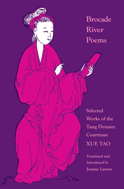 Book cover of Brocade River Poems: Selected Works of the Tang Dynasty Courtesan (The Lockert Library of Poetry in Translation #122)