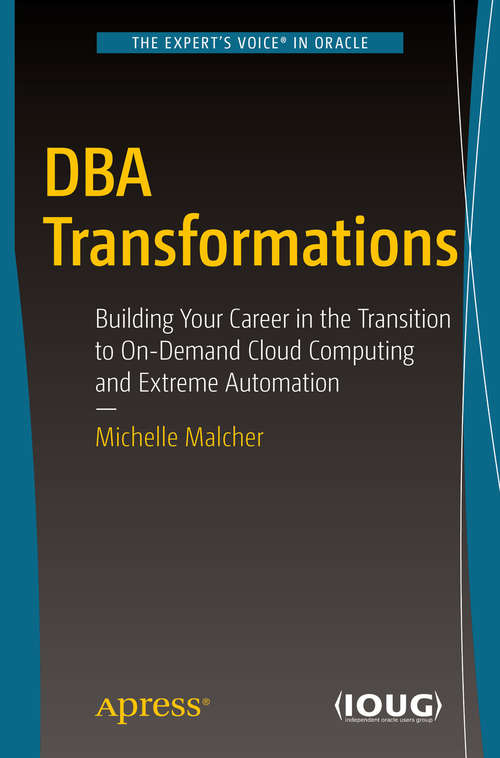 Book cover of DBA Transformations: Building Your Career in the Transition to On-Demand Cloud Computing and Extreme Automation