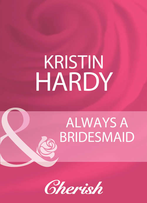 Book cover of Always A Bridesmaid (ePub First edition) (Logan's Legacy Revisited #6)