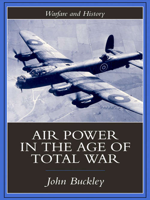 Book cover of Air Power in the Age of Total War (Warfare and History Ser.: (PDF))