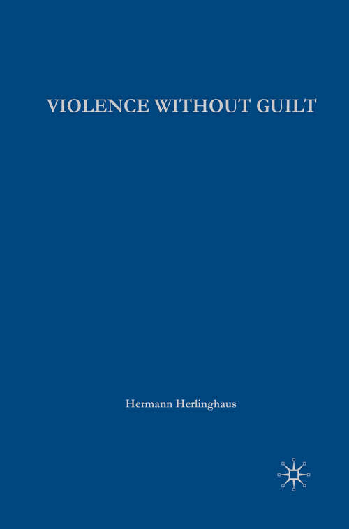 Book cover of Violence without Guilt: Ethical Narratives from the Global South (1st ed. 2009) (New Directions in Latino American Cultures)
