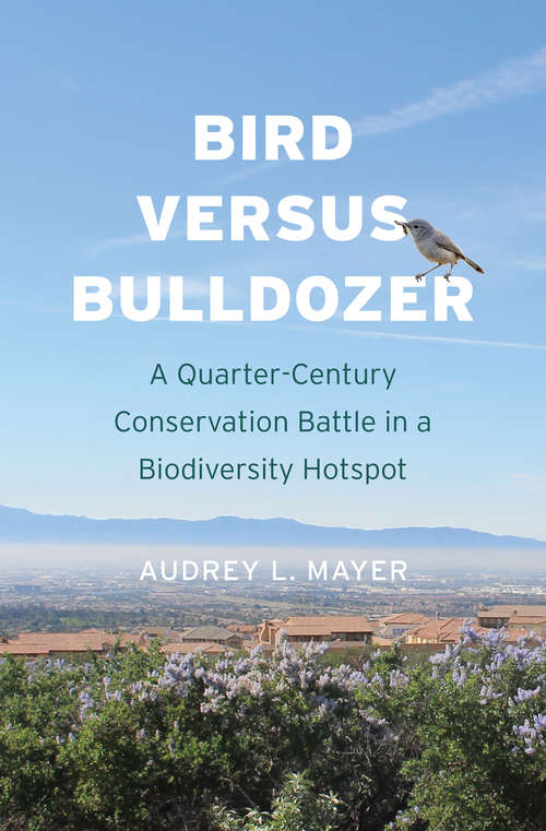 Book cover of Bird versus Bulldozer: A Quarter-Century Conservation Battle in a Biodiversity Hotspot
