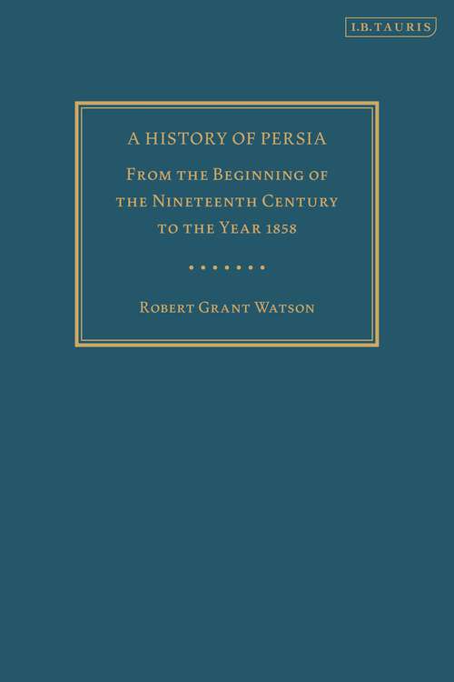 Book cover of A History of Persia: From the Beginning of the Nineteenth Century to the Year 1858