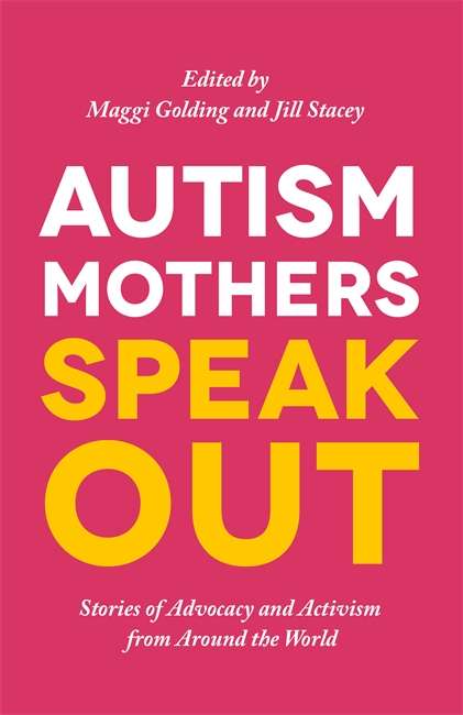 Book cover of Autism Mothers Speak Out: Stories of Advocacy and Activism from Around the World