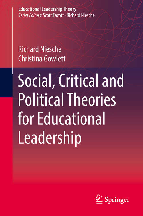 Book cover of Social, Critical and Political Theories for Educational Leadership (1st ed. 2019) (Educational Leadership Theory)