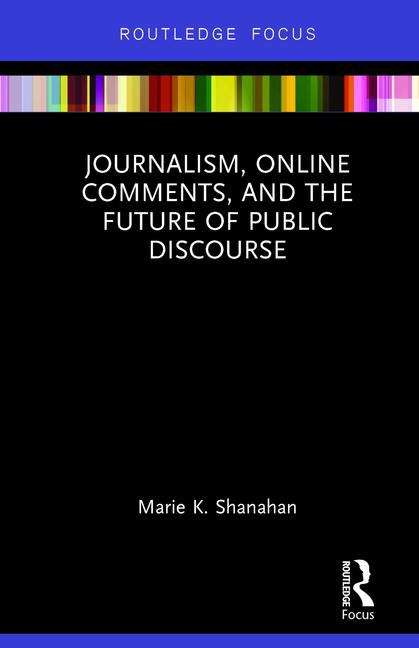 Book cover of Journalism, Online Comments, And The Future Of Public Discourse (PDF)