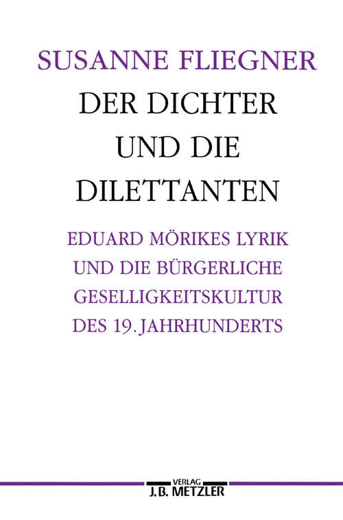 Book cover of Der Dichter und die Dilettanten: Eduard Mörike und die bürgerliche Geselligkeitskultur des 19. Jahrhunderts. Germanistische Abhandlungen, Band 68 (1. Aufl. 1991)