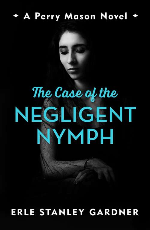 Book cover of The Case of the Negligent Nymph (Perry Mason)