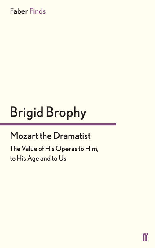 Book cover of Mozart the Dramatist: The Value of His Operas to Him, to His Age and to Us (Main) (Quality Paperbacks Ser.)