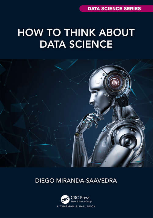 Book cover of How to Think about Data Science (Chapman & Hall/CRC Data Science Series)