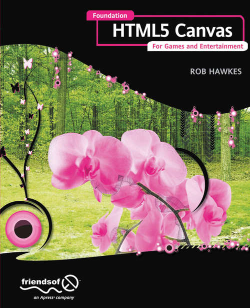 Book cover of Foundation HTML5 Canvas: For Games and Entertainment (1st ed.)