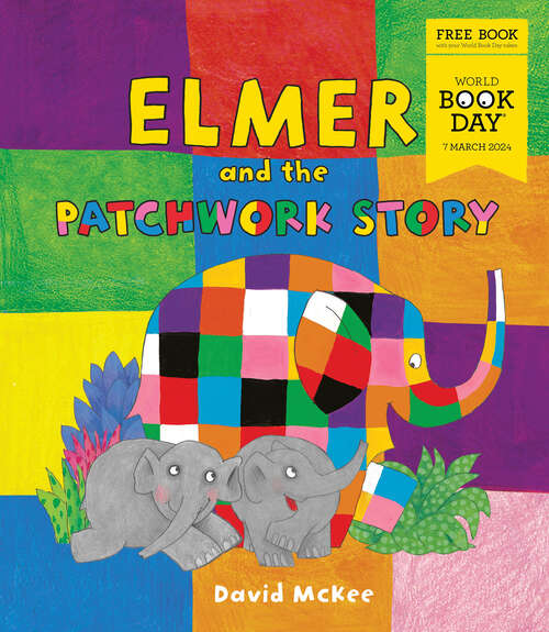 Book cover of Elmer and the Patchwork Story (World Book Day 2024): World Book Day 2024