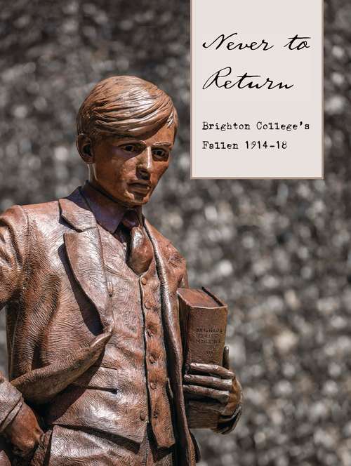 Book cover of Never to Return: Brighton College's Fallen 1914–18