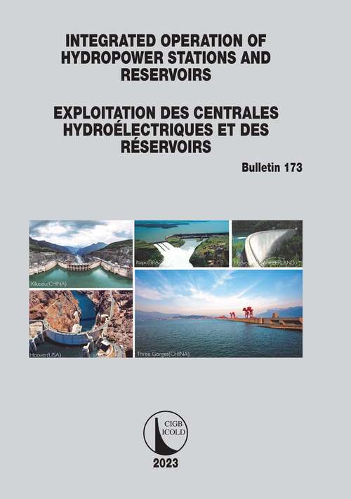 Book cover of Integrated Operation of Hydropower Stations and Reservoirs/Exploitation des centrales hydroélectriques et des Réservoirs (ICOLD Bulletins Series #173)