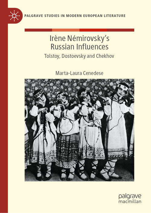 Book cover of Irène Némirovsky's Russian Influences: Tolstoy, Dostoevsky and Chekhov (1st ed. 2021) (Palgrave Studies in Modern European Literature)
