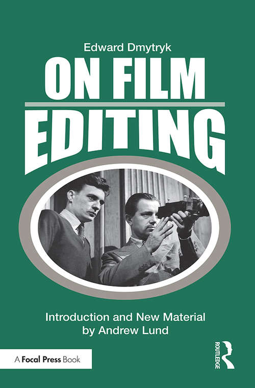 Book cover of On Film Editing: An Introduction to the Art of Film Construction (Edward Dmytryk: On Filmmaking)